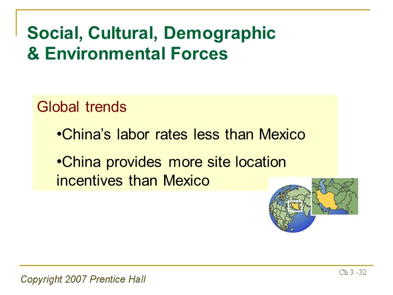 Copyright 2007 Prentice Hall Ch 3 -32 Global trends China’s labor rates less than